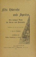 view Mit Hörrohr und Spritze : ein lustiges Buch für Aerzte und Patienten Karikaturen aus alter und neuer Zeit / [Gustav Hochstetter].