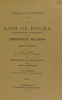 view A list of books (with references to periodicals) on the Philippine Islands in the Library of Congress / by A.P.C. Griffin ... with chronological list of maps in the Library of Congress, by P. Lee Phillips.