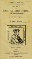 view The life of Henry Cornelius Agrippa von Nettesheim, doctor and knight, commonly known as a magician / Henry Morley.