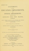 view Statements of the education, employments, and internal arrange-ments, adopted at the Asylum for the Blind, Glasgow : with a short account of its founder, and general observations applicable to similar institutions / [John Alston].