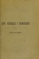 view Sitio, naturaleza y propriedades de la ciudad de Mexico / Diego de Cisneros.