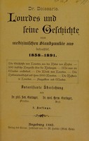 view Lourdes und seine Geschichte vom medizinischen Standpunkte aus betrachtet 1858-1891 / Dr. Boissarie.