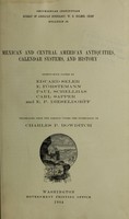 view Mexican and Central American antiquities, calendar systems, and history : twenty-four papers / by Eduard Seler [and others] ; translated from the German under the supervision of Charles P. Bowditch.