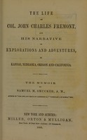 view The life of Col. John Charles Fremont, and his narrative of explorations and adventures, in Kansas, Nebraska, Oregon and California / the memoir by Samuel M. Smucker.