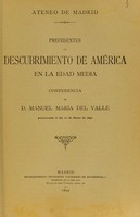 view Precedentes del descubrimiento de América en la edad media : conferencia de d. Manuel María del Valle, pronunciada el día ll de marzo de 1891.