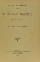 view Las conferencias americanistas / discurso resumen de d. Antonio Sanchez Moguel, leído el 19 de junio de 1892.