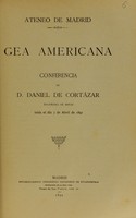 view Gea americana / conferencia de D. Daniel de Cortázar leída el día 7 de abril de 1891.