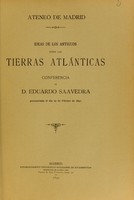 view Ideas de los antiguos sobre las tierras atlánticas : conferencia de D. Eduardo Saavedra, pronunciada el día 17 de febrero de 1891.