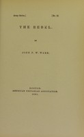 view The rebel / by John F.W. Ware.