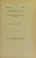 view Mustered out! : a few words with the rank and file, at parting / by John F.W. Ware.