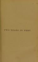 view Two years in Peru, with exploration of its antiquities / by Thomas J. Hutchinson ; with map by Daniel Barrera.