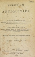 view Peruvian antiquities / by Mariano Edward Rivero and John James von Tschudi ; translated by Francis L. Hawks.