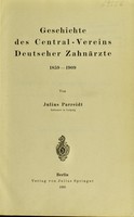 view Geschichte des Central-Vereins Deutscher Zahnärzte, 1859-1909 / von Julius Parreidt.