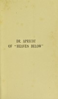 view Doctor Apricot of "Heaven-below" : the story of the Hangchow Medical mission (C.M.S.) / by Kingston De Gruchè.