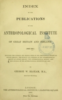 view Index to the publications of the Anthropological Institute of Great Britain and Ireland : 1843-1891 / by George W. Bloxam.