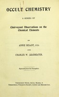 view Occult chemistry : a series of clairvoyant observations on the chemical elements / by Annie Besant and Charles W. Leadbeater.