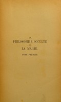 view La philosophie occulte, ou, La magie / de Henri Corneille-Agrippa ; divisée en trois livres et augm. d'un quatrième, apocryphe attribué à l'auteur ; précédée d'une étude sur la vie et l'oeuvre de l'auteur et ornée de son portrait ; première traduction française complète.
