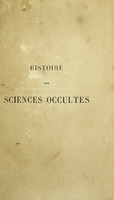 view Histoire des sciences occultes depuis l'antiquité jusqu'à nos jours / par A. Debay.