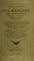 view Des marques des sorciers et de la réelle possession que le diable prend sur le corps des hommes : sur le subiect du proces de l'abominable & detestable sorcier Louys Gaufridy, prestre beneficié en l'eglise parrochiale des accoules de Marseille qui n'a guieres a esté executé à Aix par arrest de la cour de parlement de Prouence / par Iacqves Fontaine, Conseiller & medecin ordinaire du Roy, & premier professeur en son uniuersité de Bourbon en la ville d'Aix.