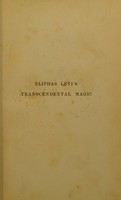 view Transcendental magic : its doctrine and ritual / by Eliphas Lévi [pseud.] ; a complete translation of "Dogme et rituel de la haute magie" with a biographical preface by Arthur Edward Waite.