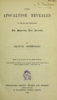 view The apocalypse revealed : in which are disclosed the mysteries there foretold : being a translation of his work entitled Apocalypsis revelata / by Emanuel Swedenborg.