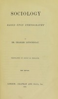 view Sociology based upon ethnography / by Charles Letourneau ; translated by Henry M. Trollope.