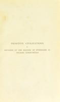 view Primitive civilizations, or, Outlines of the history of ownership in archaic communities / by E.J. Simcox.