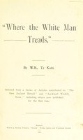 view Where the white man treads / by W.B., Te Kuiti.