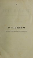 view La tête humaine : études de phrénologie et de physiognomonie appliquées aux personnages célèbres de l'antiquité et des temps modernes : avec 75 figures intercalées dans le texte / par Charles Rouvin.