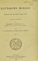 view Plutarch's Morals / translated from the Greek by several hands, corrected and rev. by William W. Goodwin with an introd. by Ralph Waldo Emerson.