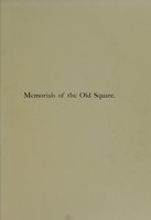 view Memorials of the Old Square : being some notices of the Priory of St. Thomas in Birmingham, and the lands appertaining thereto; also of the Square built upon the Priory Close, known in later times as the Old Square; with notes concerning the dwellers in the sixteen houses thereof, and of some notable persons associated therewith / by Joseph Hill and Robert K. Dent.