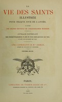 view La Vie des saints : illustrée pour chaque jour de l'année, d'après les grands recueils de l'hagiographie moderne.