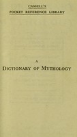 view A dictionary of mythology : being a concise guide to the myths of Greece and Rome, Babylonia, Egypt, America, Scandinavia & Great Britain / by Lewis Spence.