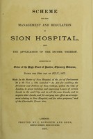 view Scheme for the management and regulation of Sion Hospital, and the application of the income thereof : approved by order of the High Court of Justice, Chancery Division, dated the 23rd day of July, 1877.