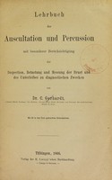 view Lehrbuch der Auscultation und Percussion : mit besonderer Berücksichtigung der Inspection, Betastung und Messung der Brust und des Unterleibes zu diagnostischen Zwecken / von C. Gerhardt.