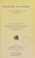 view Hay-fever, hay-asthma : its causes, diagnosis and treatment / by William Lloyd.