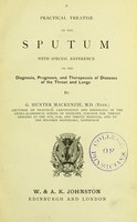 view A practical treatise on the sputum, with special reference to the diagnosis, prognosis and therapeusis of diseases of the throat and lungs / by G. Hunter Mackenzie.