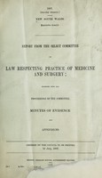 view Report from the Select Committee on Law respecting practice of medicine and surgery : together with the proceedings, minutes of evidence and appendices.