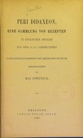 view Peri didaxeon : eine Sammlung von Rezepten in englischer Sprache aus dem 11./12. Jahrhundert / nach einer Handschrift des Britischen Museums, herausgegeben von Max Löweneck.