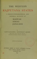 view The Western Rajputana States : a medico-topographical and general account of Marwar, Sirohi, Jaisalmir / by Archibald Adams.