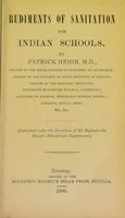 view The rudiments of sanitation for Indian schools : with a section on diseases and injuries & accidents / by Patrick Hehir.