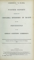 view Commercial. No. 22 (1884). Further reports respecting the cholera epidemic in Egypt and the proceedings of the German Scientific Committee.