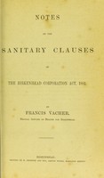 view Notes on the sanitary clauses of the Birkenhead Corporation Act, 1881 / by Francis Vacher.