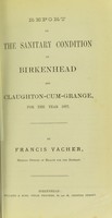 view Report on the sanitary condition at Birkenhead and Claughton-cum-Grange, for the year 1877 / by Francis Vacher.