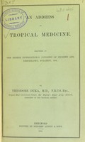 view An address on tropical medicine delivered at the Eighth International Congress of Hygiene and Demography, Budapest, 1894 / by Theodore Duka.