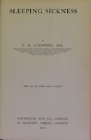 view Sleeping sickness / by F. M. Sandwith.