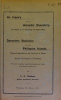 view An inquiry as to amoebic dysentery. An inquiry as to disturbing the public mind. Dysentery statistics of the Phillippine Islands. Filipino emigration to the territory of Hawaii. Some Philippine diseases. The most congested agricultural population known. Five Visayan Islands, P. I. / by L. E. Pinkham.