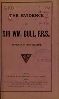 view The evidence of Sir Wm. Gull, F.R.S., physician to her Majesty.