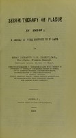 view Serum-therapy of plague in India : a record of work brought up to date / by Khan Bahadur N. H. Choksy.