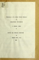 view References to the earliest dental literature in Bibliotheca Britannica : a general index to British and foreign literature / by Robert Watt, M.D., 1824.